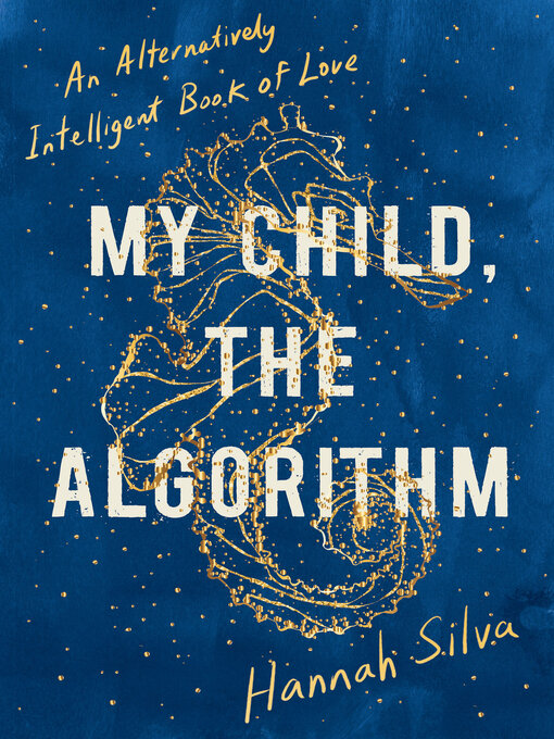 Title details for My Child, the Algorithm by Hannah Silva - Available